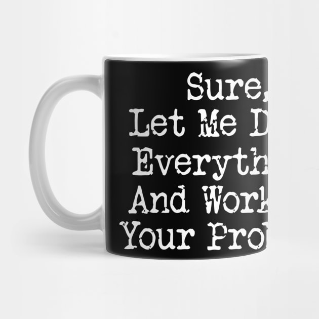 Funny Office Shirt, Work On Your Problem, Coworker Office Gift, Funny Work bestie gift, Gift for Colleague by ILOVEY2K